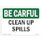 Signmission OSHA BE CAREFUL Sign, Clean Up Spills, 24in X 18in Rigid Plastic, 18" W, 24" L, Landscape OS-BC-P-1824-L-10022 - alternate 1